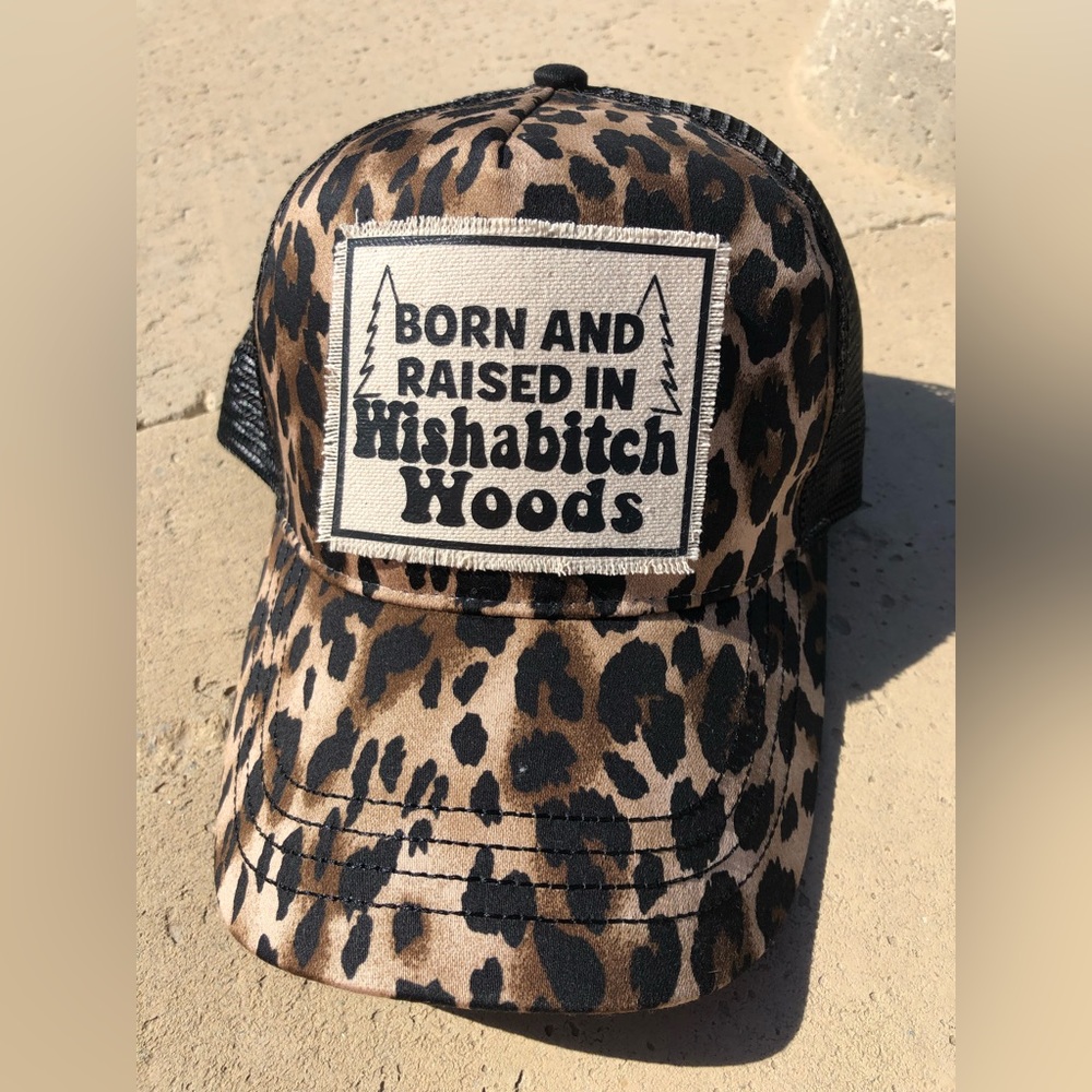 Born and Raised in Wishabitch Woods cheetah print hat